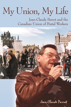 Paperback My Union, My Life: Jean-Claude Parrot and the Canadian Union of Postal Workers Book