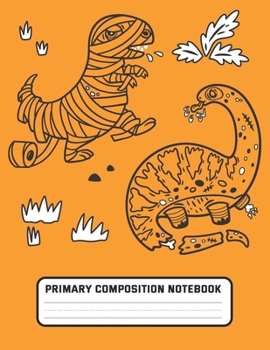 Paperback Primary Composition Notebook: Mummy & Zombie Dinosaurs - Dashed Midline with Picture Space Creative Draw and Write Story Journal for kids, Kindergar Book