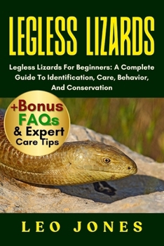 Paperback Legless Lizards: Legless Lizards For Beginners: A Complete Guide To Identification, Care, Behavior, And Conservation Book