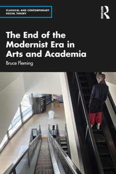 Paperback The End of the Modernist Era in Arts and Academia Book