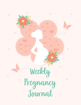 Paperback Weekly Pregnancy Journal: A Notebook Journal For The Expectant Mother Book