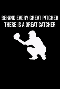 Paperback Behind Every Great Pitcher There Is A Great Catcher: Funny Softball Player Lined Journal Gifts. Best Softball Catcher Lined Journal Gifts For Softball Book