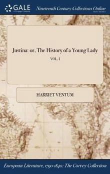 Hardcover Justina: or, The History of a Young Lady; VOL. I Book