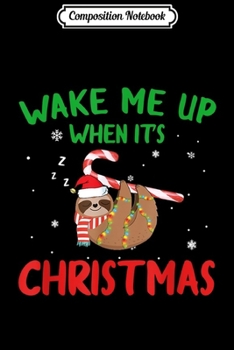 Paperback Composition Notebook: Sloth Wake Me Up When It's Christmas Journal/Notebook Blank Lined Ruled 6x9 100 Pages Book