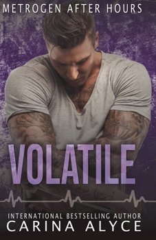 Volatile: A Medical Romance - Book #3 of the MetroGen After Hours