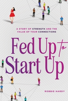 Paperback Fed Up to Start Up: A Story of Strength and the Value of Your Connections Book