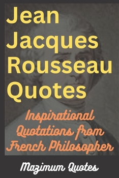 Paperback Jean Jacques Rousseau Quotes: Inspirational Quotations from French Philosopher [Large Print] Book