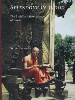 Hardcover Splendour in Wood: The Buddhist Monasteries of Burma Book