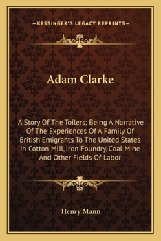 Adam Clarke - A Story Of The Toilers