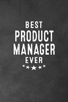Paperback Best Product Manager Ever: Blank Lined Journal Notebook Appreciation Thank You Gift Book