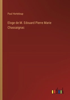 Paperback Eloge de M. Edouard Pierre Marie Chassaignac [French] Book