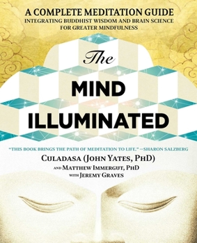 Paperback The Mind Illuminated: A Complete Meditation Guide Integrating Buddhist Wisdom and Brain Science for Greater Mindfulness Book