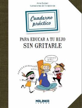 Paperback Cuaderno Practico Para Educar a Tu Hijo Sin Gritarle [Spanish] Book