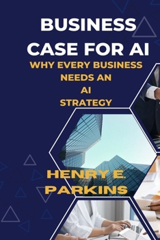 Paperback Business Case for AI: Why Every Business Needs an AI Strategy Book