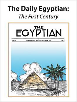 The Daily Egyptian: The First Century