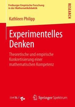 Paperback Experimentelles Denken: Theoretische Und Empirische Konkretisierung Einer Mathematischen Kompetenz [German] Book