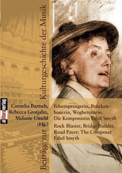 Paperback Felsensprengerin, Brückenbauerin, Wegbereiterin. Die Komponistin Ethel Smyth Rock Blaster, Bridge Builder, Road Paver: The Composer Ethel Smyth: deuts [German] Book