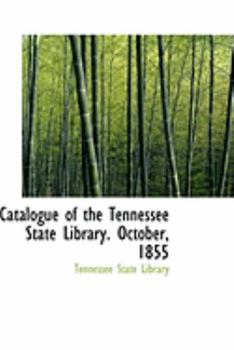 Paperback Catalogue of the Tennessee State Library. October, 1855 Book