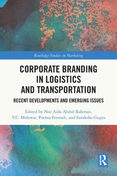 Paperback Corporate Branding in Logistics and Transportation: Recent Developments and Emerging Issues Book