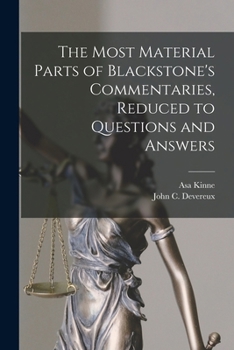 Paperback The Most Material Parts of Blackstone's Commentaries, Reduced to Questions and Answers Book