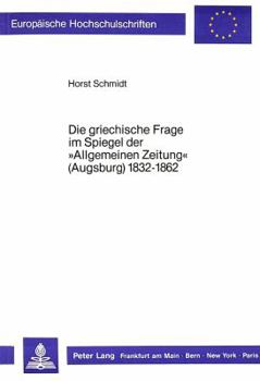 Paperback Die Griechische Frage Im Spiegel Der «Allgemeinen Zeitung» (Augsburg) 1832-1862 [German] Book