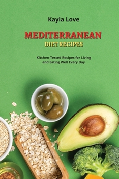 Paperback Mediterranean Diet Recipes: Kitchen-Tested Recipes for Living and Eating Well Every Day Book