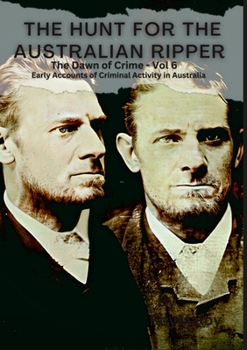 Paperback The Hunt for the Australian Ripper: The Dawn of Crime Vol 6. Book