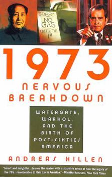 Paperback 1973 Nervous Breakdown: Watergate, Warhol, and the Birth of Post-Sixties America Book