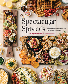 Hardcover Spectacular Spreads: 50 Amazing Food Spreads for Any Occasion Book
