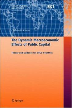 Hardcover The Dynamic Macroeconomic Effects of Public Capital: Theory and Evidence for OECD Countries Book