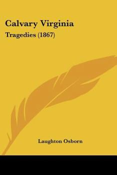 Paperback Calvary Virginia: Tragedies (1867) Book