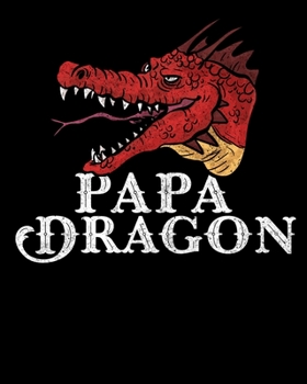 Papa Dragon: Awesome Papa Dragon Fearsome Dragon Fantasy Loving Dad 2020-2021 Weekly Planner & Gratitude Journal (110 Pages, 8" x 10") Blank Sections ... Moments of Thankfulness & To Do Lists