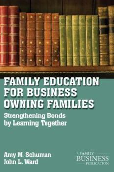 Paperback Family Education for Business-Owning Families: Strengthening Bonds by Learning Together Book