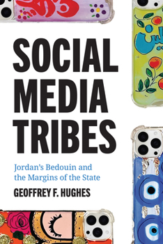 Social Media Tribes: Jordan's Bedouin and the Margins of the State