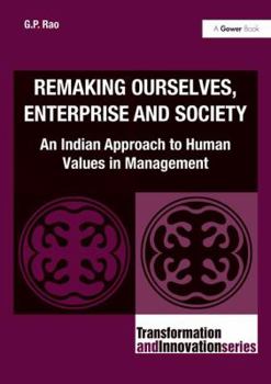 Hardcover Remaking Ourselves, Enterprise and Society: An Indian Approach to Human Values in Management Book