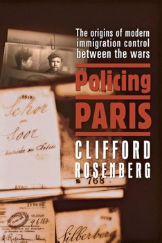 Hardcover Policing Paris: The Origins of Modern Immigration Control Between the Wars Book