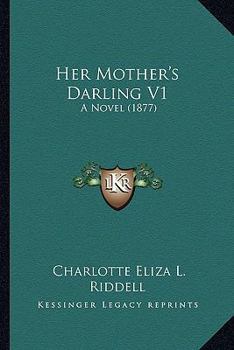 Her Mother's Darling. A novel.