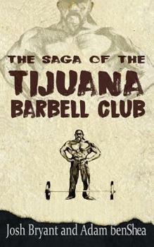 Paperback The Saga of the Tijuana Barbell Club Book