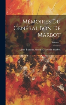 Hardcover Mémoires Du Général Bon De Marbot; Volume 1 [French] Book