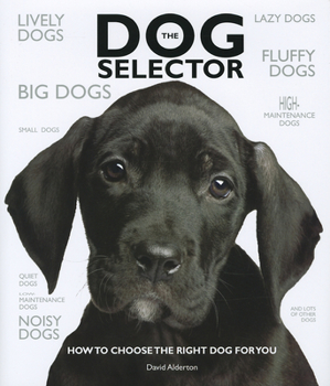 Hardcover The Dog Selector: How to Choose the Right Dog for You Book
