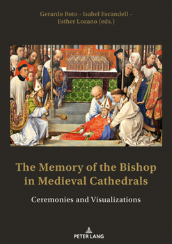 Paperback The Memory of the Bishop in Medieval Cathedrals: Ceremonies and Visualizations [French] Book