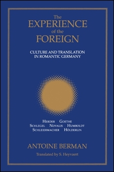 The Experience of the Foreign: Culture and Translation in Romantic Germany (Suny Series in Intersections : Philosophy and Critical Theory) - Book  of the SUNY Series: Intersections: Philosophy and Critical Theory