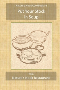 Paperback Put Your Stock in Soup: From Nature's Nook Restaurant Book