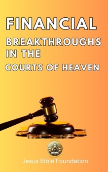 Paperback Financial Breakthroughs in the Courts of Heaven Book