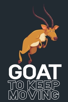 Paperback Goat To Keep Moving: Uniquely Designed Noebook Journal For The Goat Lover In Your Life. Book