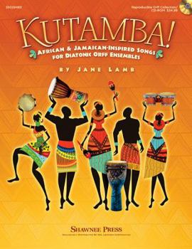 Hardcover Kutamba!: African and Jamaican Inspired Songs for the Diatonic Orff Ensembles Book