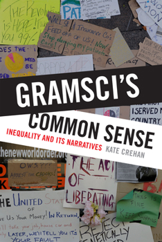 Paperback Gramsci's Common Sense: Inequality and Its Narratives Book
