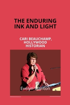 Paperback The Enduring Ink and Light: Cari Beauchamp, Hollywood Historian Book