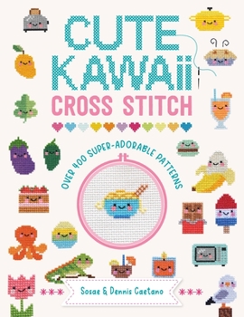 Paperback Cute Kawaii Cross Stitch: Over 400 Super Adorable Patterns Book