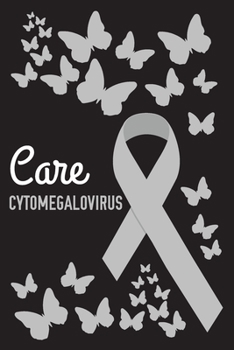 Paperback Care Cytomegalovirus: Cytomegalovirus Journal Notebook (6x9), Cytomegalovirus Books, Cytomegalovirus Gifts, Cytomegalovirus Awareness Book